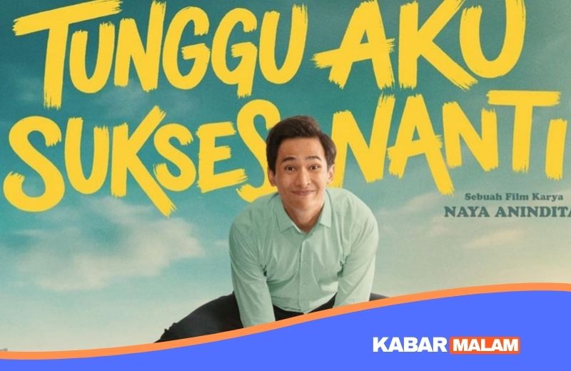 Sinopsis Tunggu Aku Sukses Nanti, Kisah Perjuangan dan Tekanan Keluarga