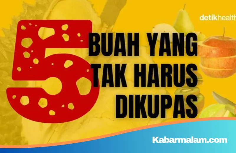 Jangan Dikupas! 5 Buah Ini Justru Lebih Bergizi Jika Dimakan Beserta Kulitnya