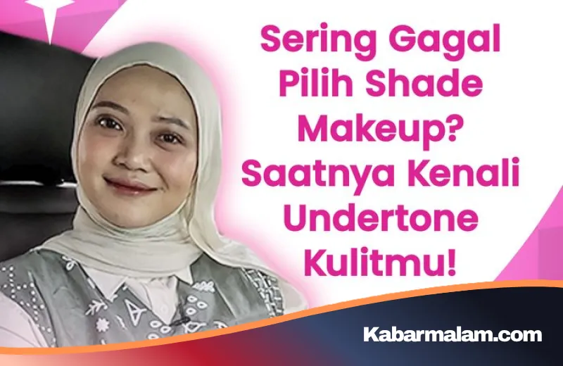 Rahasia Wajah Cerah Tanpa Kusam: Panduan Lengkap Menentukan Personal Color Sesuai Undertone