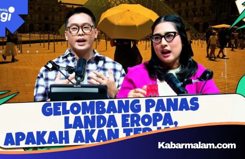 Eropa Membara Akibat Gelombang Panas Ekstrem, Mungkinkah Indonesia Mengalami Nasib Serupa?